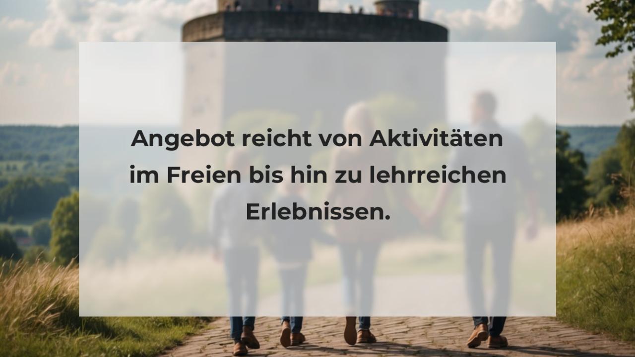 Angebot reicht von Aktivitäten im Freien bis hin zu lehrreichen Erlebnissen.