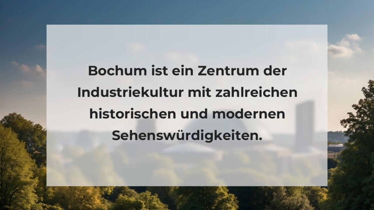 Bochum ist ein Zentrum der Industriekultur mit zahlreichen historischen und modernen Sehenswürdigkeiten.