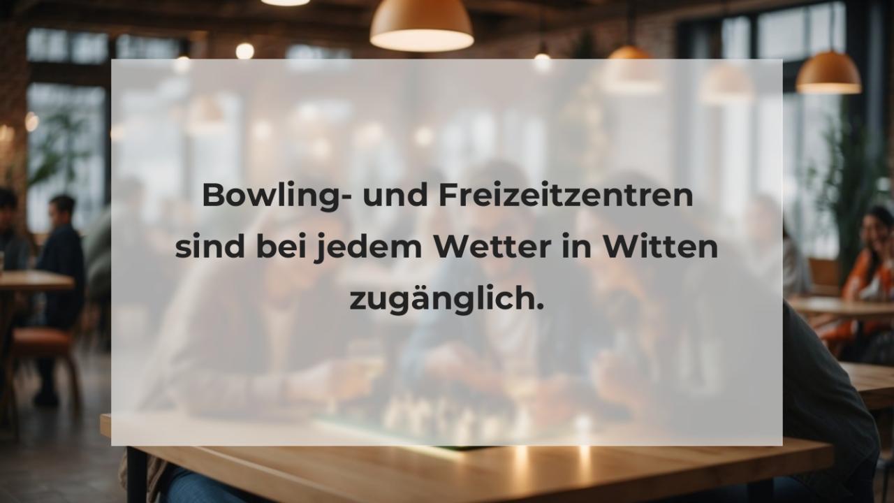 Bowling- und Freizeitzentren sind bei jedem Wetter in Witten zugänglich.