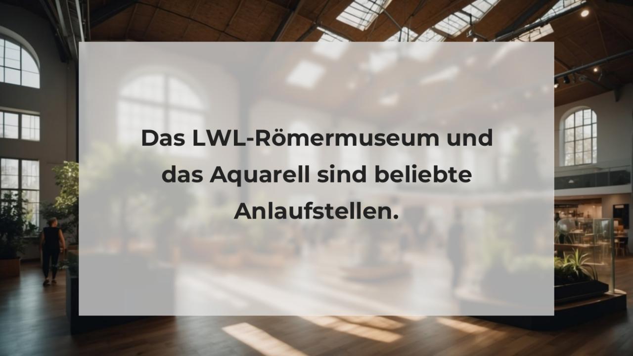 Das LWL-Römermuseum und das Aquarell sind beliebte Anlaufstellen.