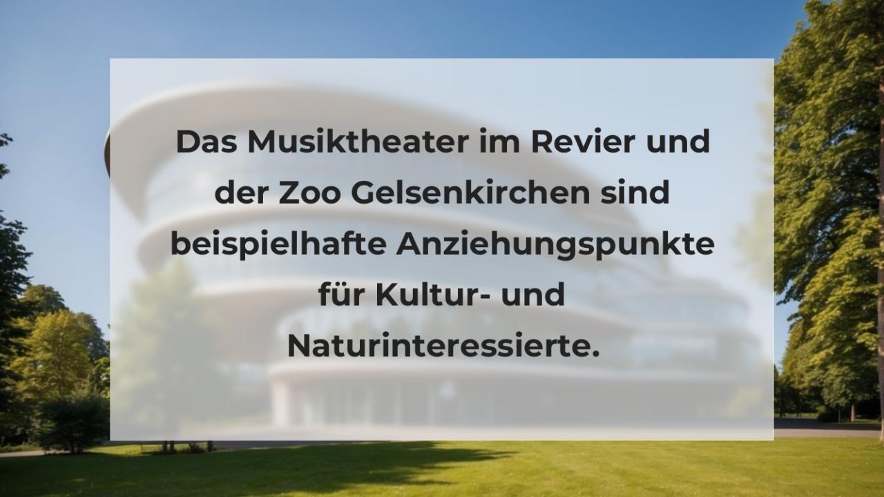 Das Musiktheater im Revier und der Zoo Gelsenkirchen sind beispielhafte Anziehungspunkte für Kultur- und Naturinteressierte.