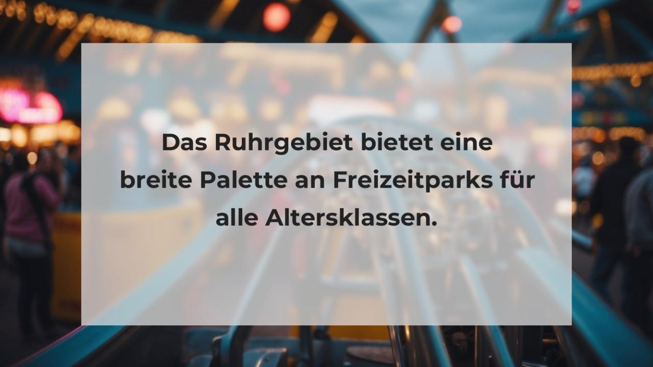 Das Ruhrgebiet bietet eine breite Palette an Freizeitparks für alle Altersklassen.