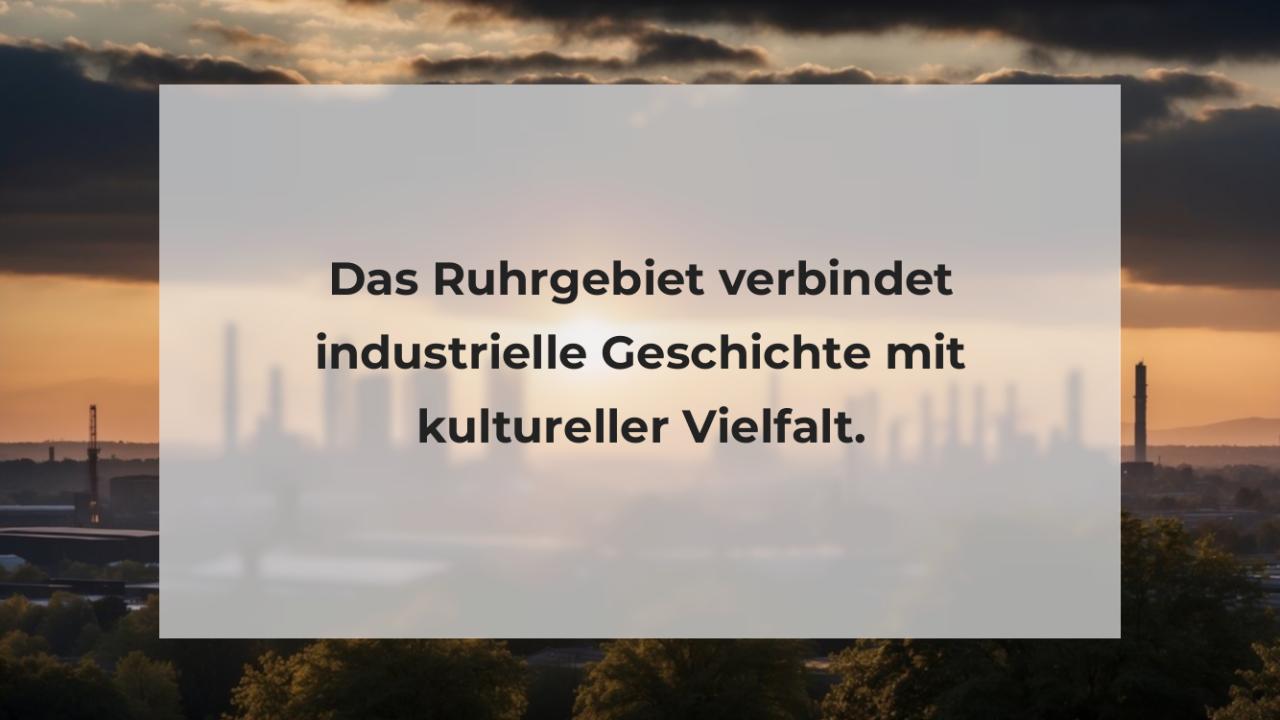 Das Ruhrgebiet verbindet industrielle Geschichte mit kultureller Vielfalt.