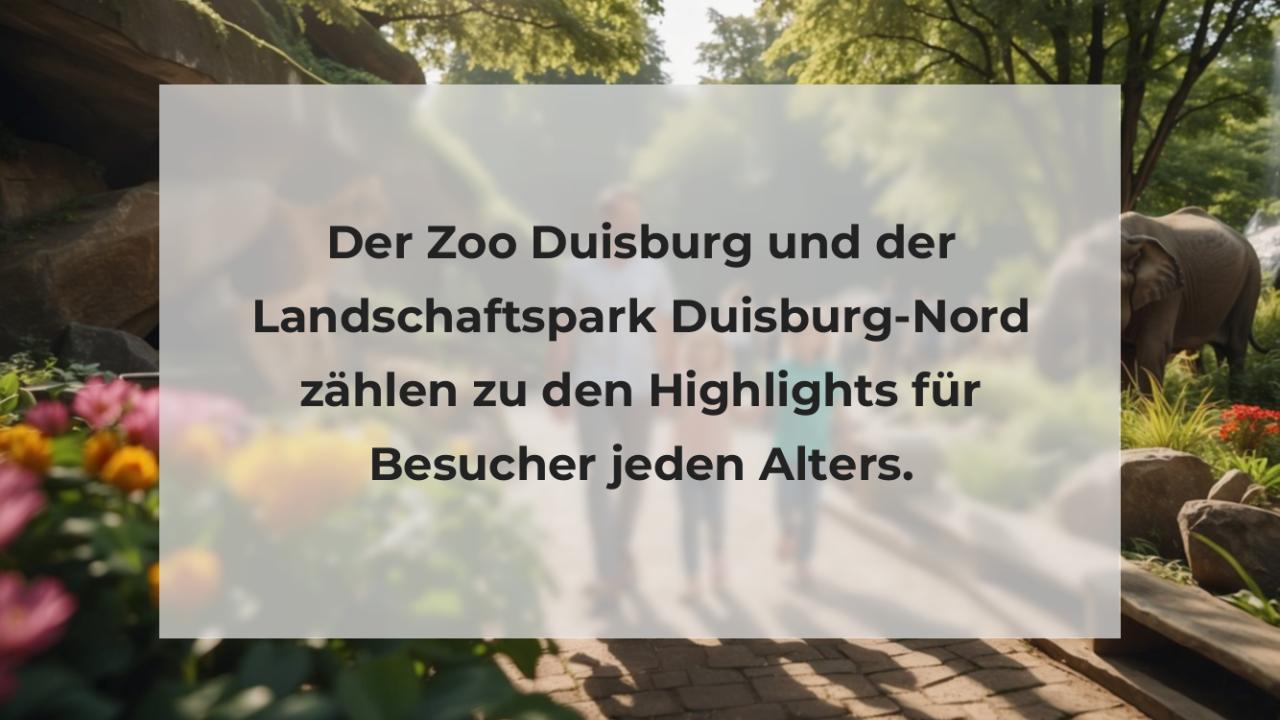 Der Zoo Duisburg und der Landschaftspark Duisburg-Nord zählen zu den Highlights für Besucher jeden Alters.