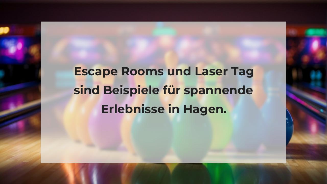 Escape Rooms und Laser Tag sind Beispiele für spannende Erlebnisse in Hagen.