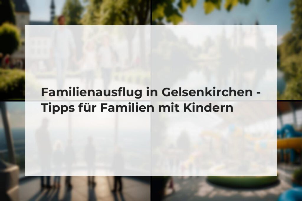Familienausflug in Gelsenkirchen