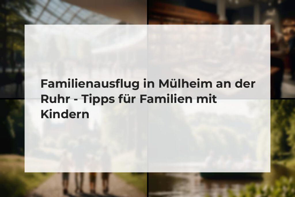 Familienausflug in Mülheim an der Ruhr