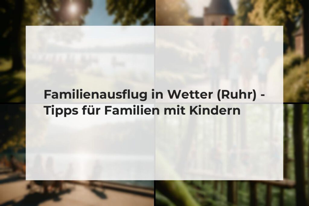Familienausflug in Wetter (Ruhr)