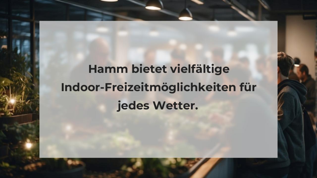 Hamm bietet vielfältige Indoor-Freizeitmöglichkeiten für jedes Wetter.