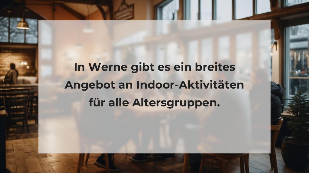 In Werne gibt es ein breites Angebot an Indoor-Aktivitäten für alle Altersgruppen.