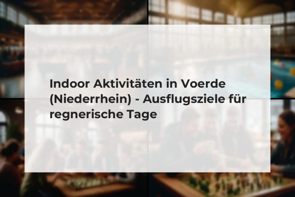 Indoor Aktivitäten in Voerde (Niederrhein)