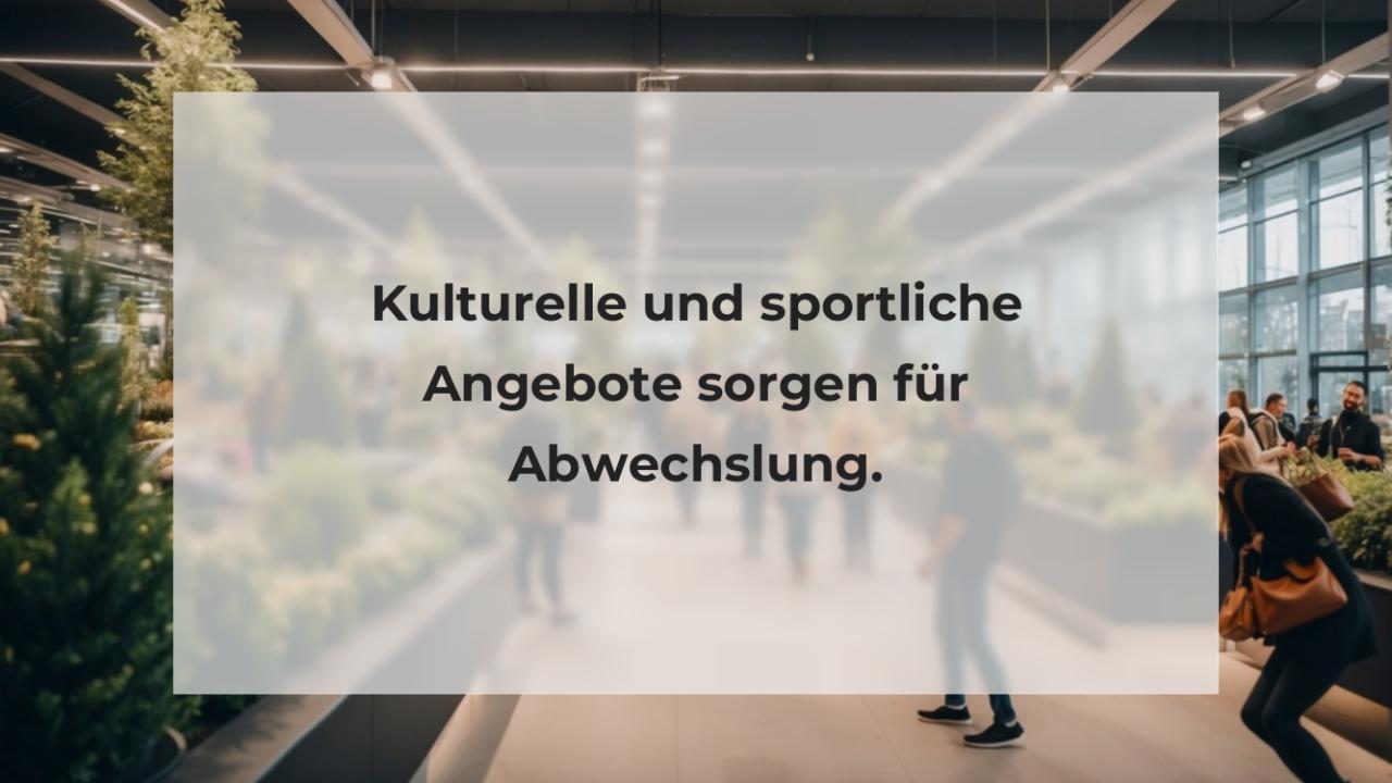 Kulturelle und sportliche Angebote sorgen für Abwechslung.