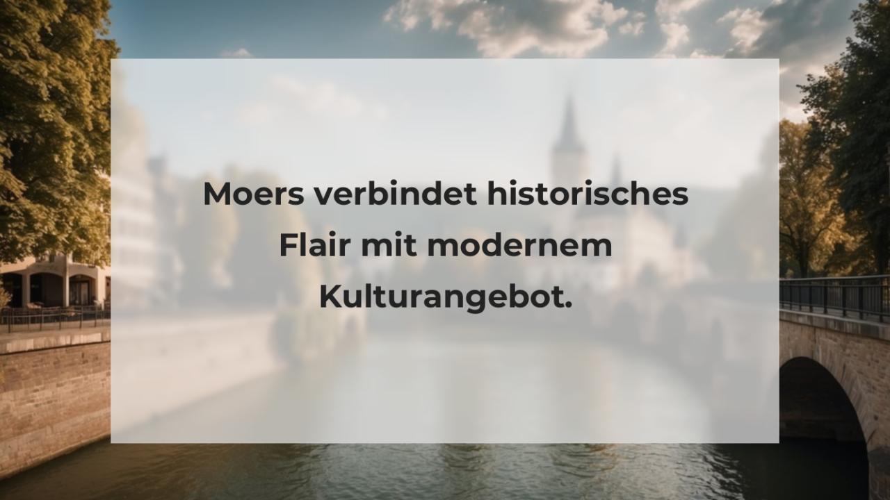 Moers verbindet historisches Flair mit modernem Kulturangebot.