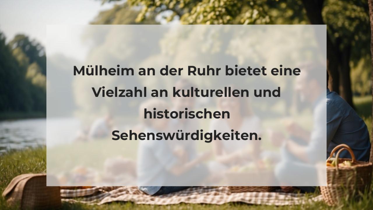 Mülheim an der Ruhr bietet eine Vielzahl an kulturellen und historischen Sehenswürdigkeiten.