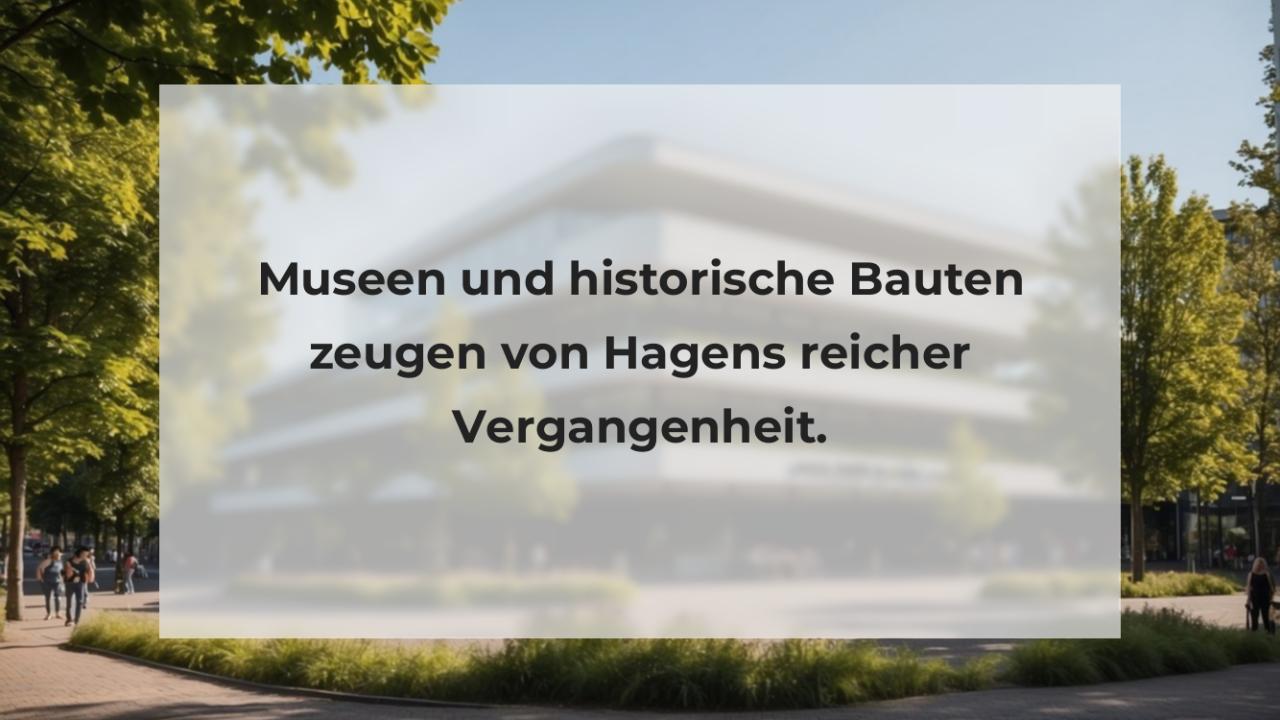 Museen und historische Bauten zeugen von Hagens reicher Vergangenheit.