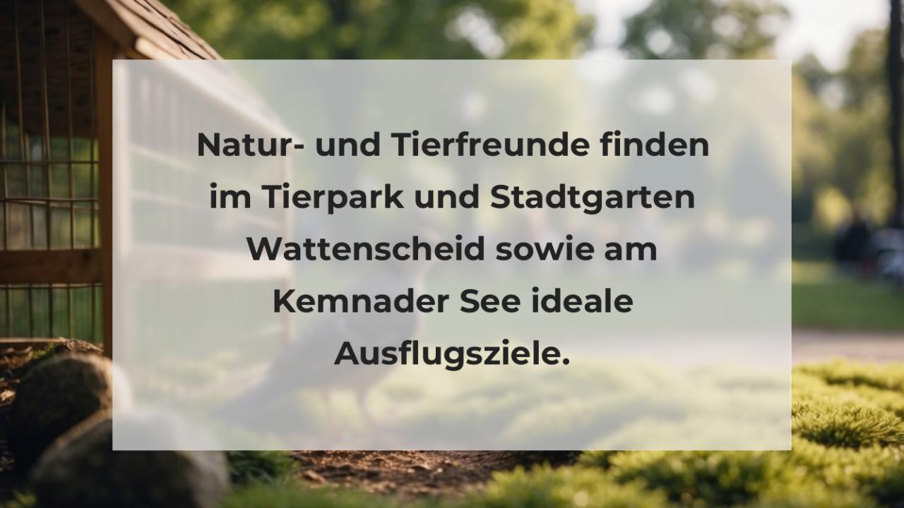 Natur- und Tierfreunde finden im Tierpark und Stadtgarten Wattenscheid sowie am Kemnader See ideale Ausflugsziele.