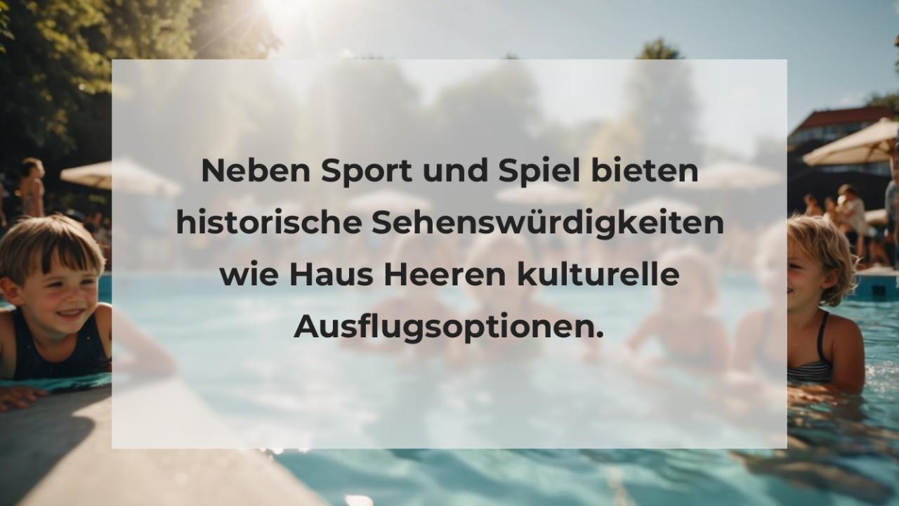 Neben Sport und Spiel bieten historische Sehenswürdigkeiten wie Haus Heeren kulturelle Ausflugsoptionen.