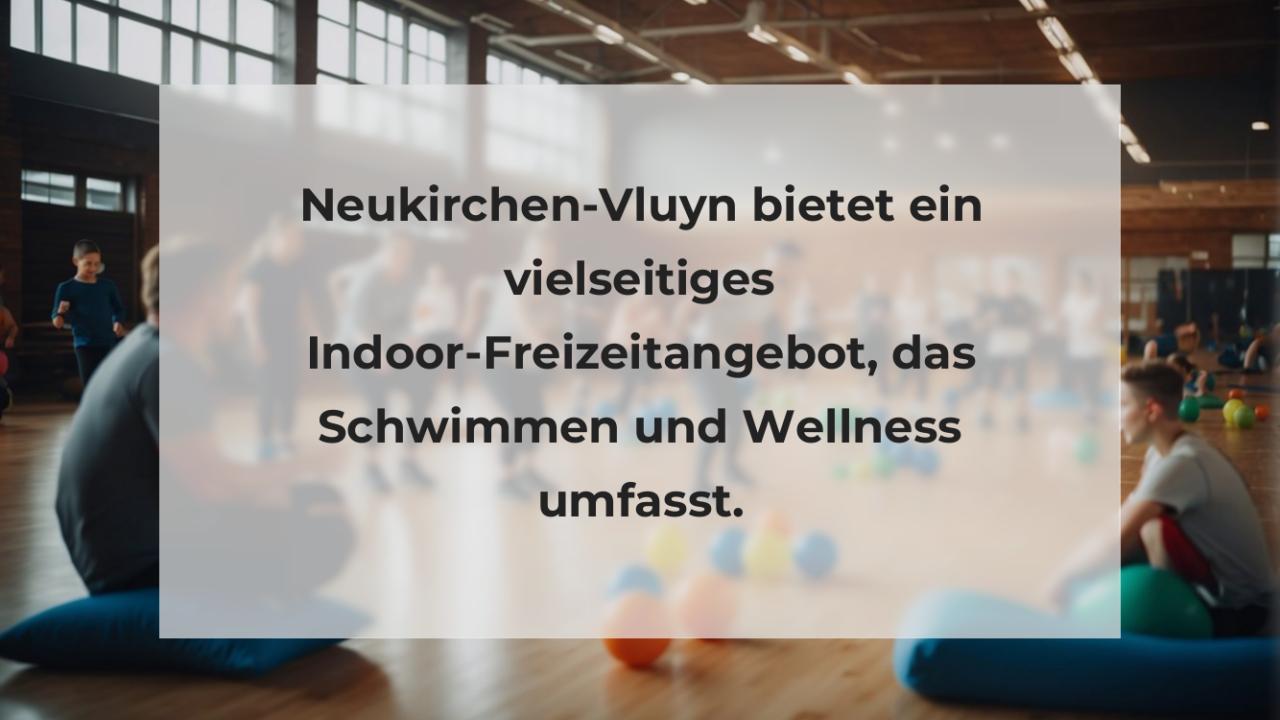 Neukirchen-Vluyn bietet ein vielseitiges Indoor-Freizeitangebot, das Schwimmen und Wellness umfasst.