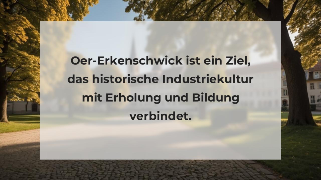 Oer-Erkenschwick ist ein Ziel, das historische Industriekultur mit Erholung und Bildung verbindet.
