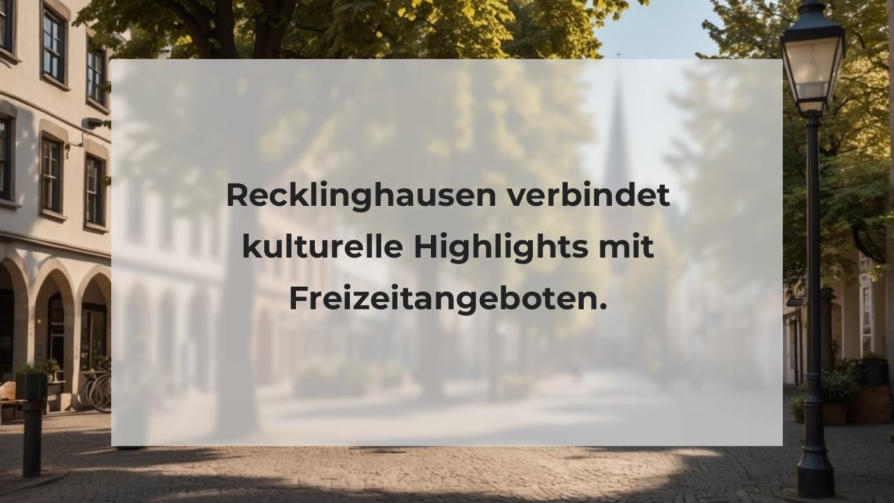 Recklinghausen verbindet kulturelle Highlights mit Freizeitangeboten.