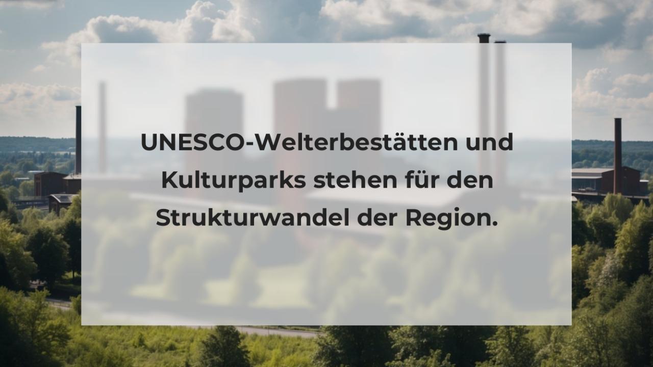 UNESCO-Welterbestätten und Kulturparks stehen für den Strukturwandel der Region.