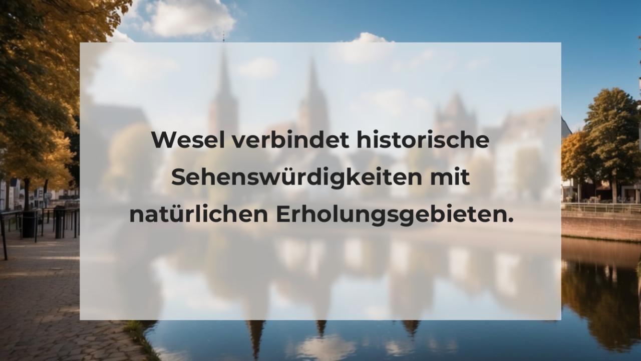 Wesel verbindet historische Sehenswürdigkeiten mit natürlichen Erholungsgebieten.