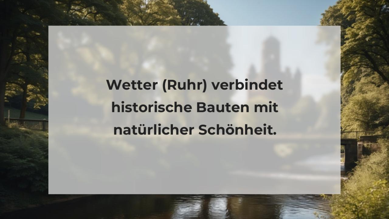 Wetter (Ruhr) verbindet historische Bauten mit natürlicher Schönheit.